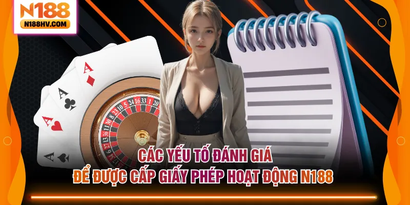Các yếu tố đánh giá để được cấp giấy phép hoạt động N188 